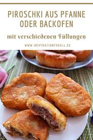 Fullungen Fur Leckeres Piroschki Rezept Russische Teig Verschiedene Leckere Rezepte Fur Piroschki Aus Der Crepes And Waffles Yummy Food Delicious