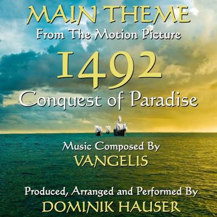 1492: Conquest of Paradise - Main Theme from the Motion Picture (Vangelis),  Dominik Hauser - Qobuz