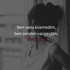 Ben Sana Kusmedim Ben Senden Vazgectim Sozler Anlamlisozler Guzelsozler Manalisozler Ozlusozler Alinti Ilham Verici Sozler Ozlu Sozler Alinti Sozler