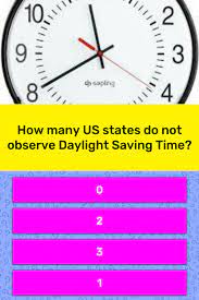 Here's everything you've ever wanted to know about daylight saving time (often misspelled as 'savings'), including times, dates, its history and more. How Many Us States Do Not Observe Trivia Answers Quizzclub