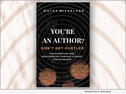 They're all ways that you can get your book published for the first time. Author Wayne Mcfarland Has Just Released A Book For First Time And Self Published Authors You Re An Author Don T Get Hustled Enewschannels News