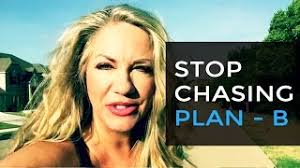 Stop chasing Plan B