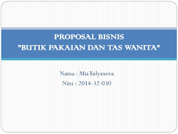 Maybe you would like to learn more about one of these? Proposal Bisnis Butik Pakaian Dan Tas Wanita Ppt Download