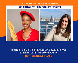 184-Being Loyal to Myself Lead Me to a New Life in Australia with Claudia  Rojas – Discovering Courage Podcast