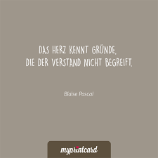 Das Herz Kennt Grunde Die Der Verstand Nicht Begreift Blaise Pascal Zitate Hochzeit Liebesspruch Liebesspruche Liebe Zitate Zitate Herz Liebeszitat