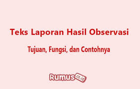 Terjawab • terverifikasi oleh ahli. Teks Laporan Hasil Observasi Tujuan Fungsi Dan Contohnya