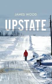Upstate by James Wood | Goodreads