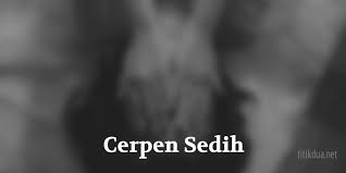 Ternyata bukan gw saja yang terangsang tyas pun mengalami hal yang sama. 6 Cerpen Sedih Tentang Cinta Dan Kehidupan Sedih Bikin Haru