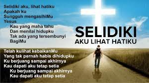 Selidiki Aku Lihat Hatiku Apakah Ku Sungguh Mengasihimu Yesus Lirik Lagu Rohani Kristen Youtube
