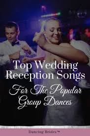 Top Wedding Reception Songs For The Popular Group Dances Dancing Brides Top Wedding Reception Songs First Dance Wedding Songs Wedding Song Playlist