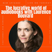 Stream Chatterbox Hub Podcast Episode 27- The lucrative world of audiobooks  with Laurence Bouvard by Chatterbox Hub Podcast