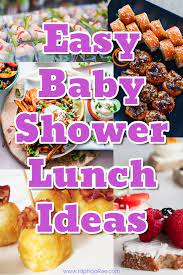 Easy Baby Shower Lunch Menu Ideas Non Stressful Delicious And Easy Ideas Baby Shower Lunch Baby Shower Lunch Menu Baby Shower Brunch Food