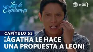 Luz de Esperanza: Ágatha le hace una propuesta a León (Capítulo n° 63)