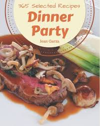 Ocena 4,5 / 5 2302 opinie. 365 Selected Dinner Party Recipes Best Ever Dinner Party Cookbook For Beginners Paperback River Bend Bookshop Llc