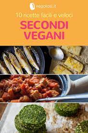 Secondi Piatti Vegani 10 Ricette Facili E Veloci Vegolosi It Ricette Ricette Vegane Piatti Vegan