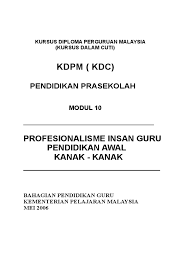 Tawaran mengikuti kursus sijil pendidikan awal kanak­kanak kemas tahun 2019 di buka kepada individu warganegara malaysia yang berumur tidak melebihi 35 tahun serta memenuhi syarat kelayakan permohanan ditetapkan. Unit 10 Profesionalesme Dalam Pendidikan Awal Kanak Kanak