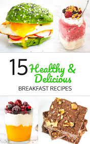 15 Easy And Healthy Breakfast Recipes Delicious Healthy Breakfast Recipes Delicious Breakfast Recipes Yummy Breakfast