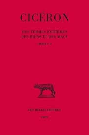 Des Termes Extremes Des Biens Et Des Maux Tome I Livres I Ii Ciceron Livre Belles Lettres