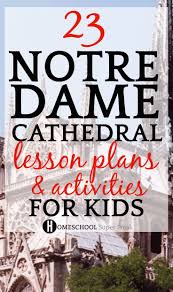 23 Notre Dame Cathedral Lesson Plans And Activities For Kids Lesson Plans Special Education Lesson Plans Homeschool Lesson Plans