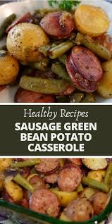 Sausage Green Bean Potato Casserole Virolpin Com Recipe Green Beans And Potatoes Smoked Sausage Recipes Sausage Potatoes Green Beans