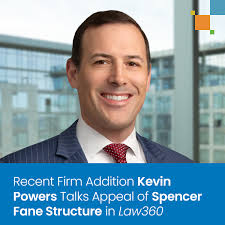 Recent Firm Addition Kevin Powers Talks Appeal of Spencer Fane Structure in  Law360