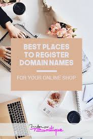 3 Best Places To Register Domain Names For Your Online Shop Or Website Make Your Boutique Starting An Online Boutique Shop Name Ideas Boutique Names