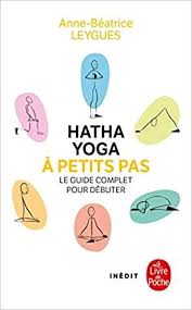 Amazon Fr Hatha Yoga A Petits Pas Anne Beatrice Leygues Livres Yoga Livre Numerique Psychologie