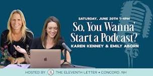 So, You Wanna' Start a Podcast?