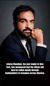 Zohran Mamdani, the new leader in New York, has announced that the Adhan  will now be called openly through loudspeakers in mosques across America.