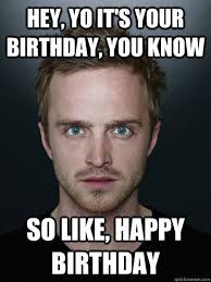 Funny Happy Birthday Meme Breaking Bad Jpg 405 540 Breaking Bad Birthday Funny Happy Birthday Meme Happy Birthday Meme