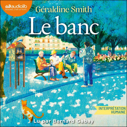 Le Banc (Fichier audio 2026), de Géraldine Smith, Bernard Gabay | Audiolib
