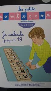 Ief Ralentir Enfants En Liberte Les Petits Montessori Je Calcule Jusqu A 19 Li Montessori La Librairie Des Ecoles Ecole