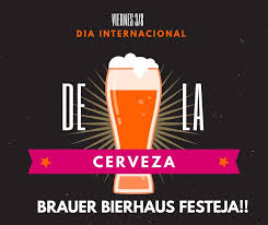 La cerveza es una de las bebidas fermentadas más antiguas de la humanidad y una de las más valoradas. Brauer Bierhaus Feliz Dia Internacional De La Cerveza Facebook