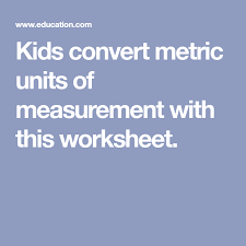Kids Convert Metric Units Of Measurement With This Worksheet Converting Metric Units Metric Measurements Metric