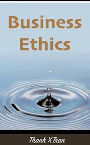 Business Ethics Ebook By Thanh X Tran Rakuten Kobo In 2020 Business Ethics Ethics Ebook