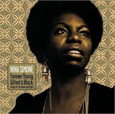 Forever Young, Gifted & Black: Songs of Freedom and Spirit by Nina Simone