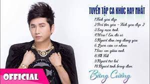 Những Bai Hat Hay Nhất Của Bằng Cường Official Hd 2015 Bai Hat Cửa Sổ