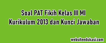 Maybe you would like to learn more about one of these? Soal Jawaban Pat Fiqih Kelas 3 K13 Tahun 2021