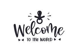 Music video by kevin rudolf performing welcome to the world. Welcome To The World Svg Plotterdatei Von Creative Fabrica Crafts Creative Fabrica