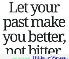 Life quotes: Let your past make you better- Best quotes about life via Relatably.com