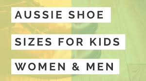 Australian Shoe Size Conversions Kids Womens Mens Fs