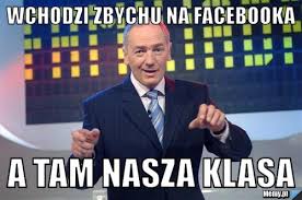 Check spelling or type a new query. Wchodzi Zbychu Na Facebooka A Tam Nasza Klasa Memy Pl