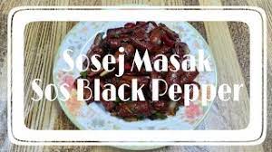 Resepi ini telah mendapat perkongsian ramai di facebook. 17 Resepi Sosej Masak Sos Black Pepper By Daddyhariz Youtube