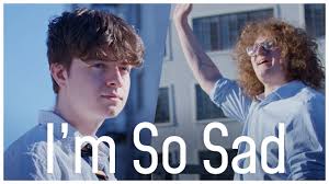 I'm So Sad...