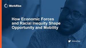 How Economic Forces and Racial Inequity Shape Opportunity and Mobility