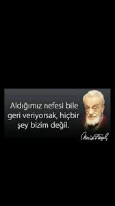 Aldigimiz Nefesi Bile Geri Veriyorsak Hic Bir Sey Bizim Degil Necip Fazil Kisakurek Gercekler Ilham Verici Alintilar Ozlu Sozler