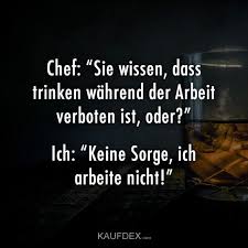 Chef Sie Wissen Dass Trinken Wahrend Der Arbeit Verboten Ist Kaufdex Lustige Zitate Arbeit Lustig Humor Arbeit