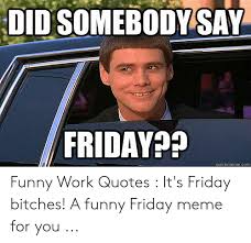 At memesmonkey.com find thousands of memes categorized into thousands of categories. Its Friday Work Quotes New Sarcastic Quotes Memes Awkward Moment When Memes Dogtrainingobedienceschool Com