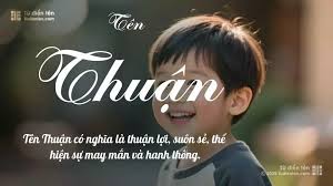 Tên Thuận: Ý nghĩa, Phân tích, Hán Việt, Phong thủy và Thần số học