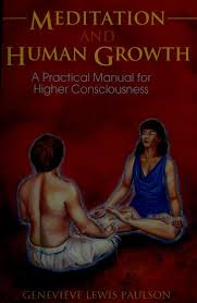 Meditation and human growth : Genevieve Lewis Paulson : Free Download,  Borrow, and Streaming : Internet Archive